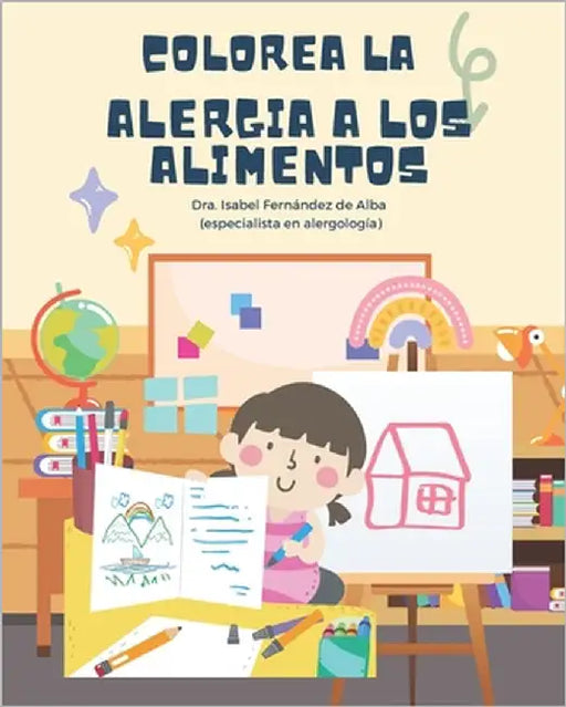 Colorea la alergia a los alimentos: para niños by Fdez de Alba, Isabel