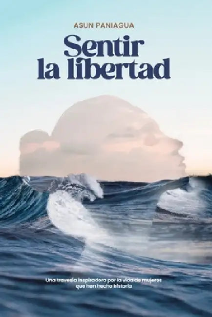 Sentir la libertad by Asun Paniagua