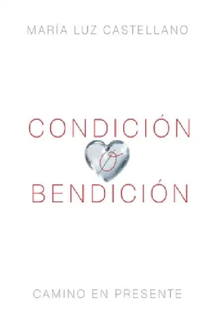 Condición o Bendición by María Luz Castellano