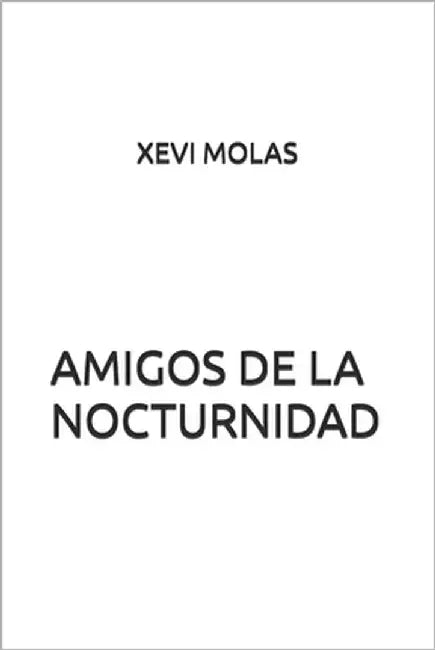 Amigos de la nocturnidad by Molas, Xevi