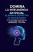 Domina La Inteligencia Artificial El Manual Definitivo de Indicaciones: Más de 750 ejemplos para negocios, productividad, redes, arte, automatización. by Stefan Hutu