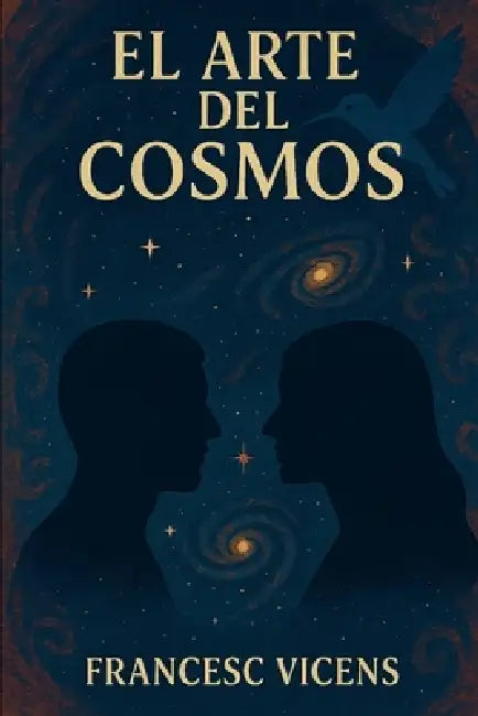 El Arte del Cosmos by Edurne Varela Cancelas Ella, Francesc Vicens Benitez El