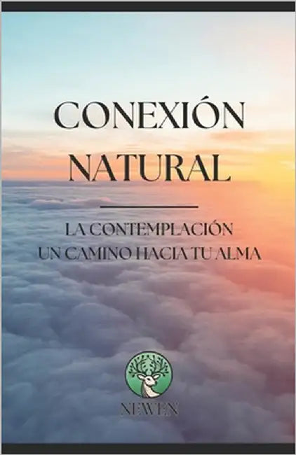 Conexión Natural: LA CONTEMPLACIÓN Un camino hacia tu alma by Rosa Orfila, Martin Newen