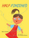 Half-Finished by Adriana Iorgulescu, Anna-Elizaveta Zurbenko