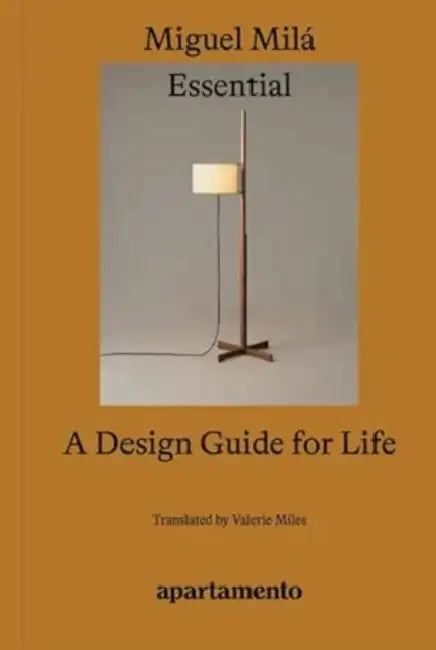 Essential: A Design Guide for Life by Miguel Mila