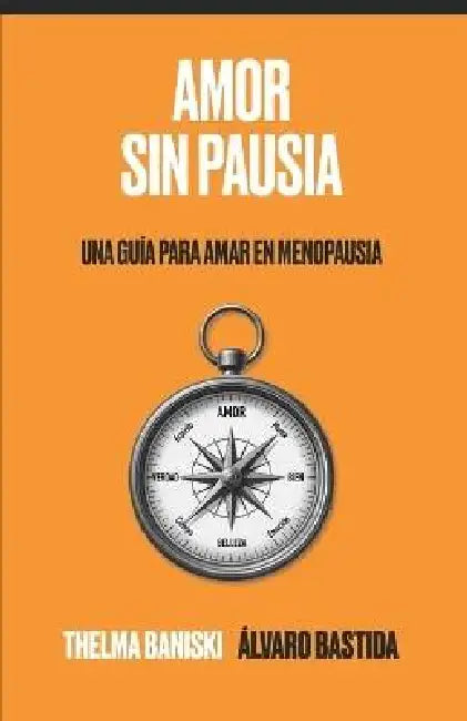 Amor Sin Pausia: Una guía para amar en menopausia by Álvaro Bastida, Thelma Baniski