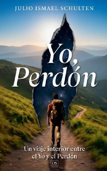 Yo, Perdón. Un viaje interior entre el Yo y el Perdón. by Julio Ismael Schulten