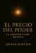 El Precio del Poder: la Libertad como Moneda by Javier Rincón