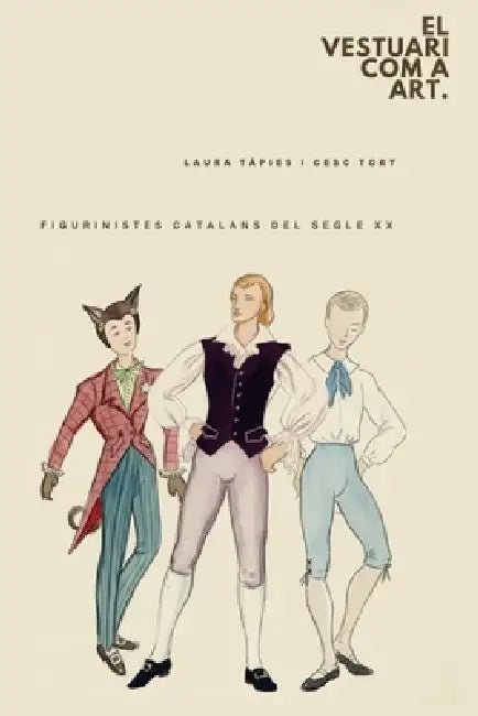 El Vestuari Com a Art: Figurinistes Catalans de la Primera Meitat del Segle XX by Cesc Tort, Laura Tàpies