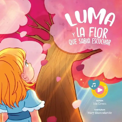 Luma y la flor que sabía escuchar by Iris Green, Mary Illustrafavole