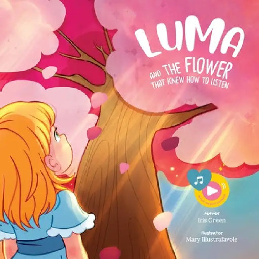 Luma and the Flower That Knew How to Listen by Iris Green, Mary Illustrafavole