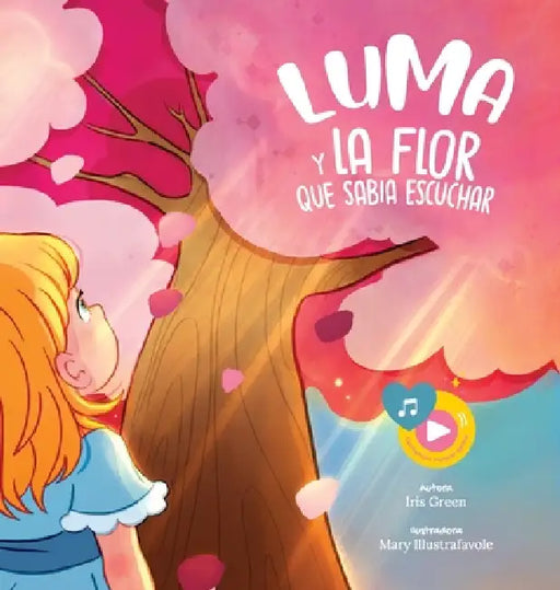 Luma y la flor que sabía escuchar by Iris Green, Mary Illustrafavole