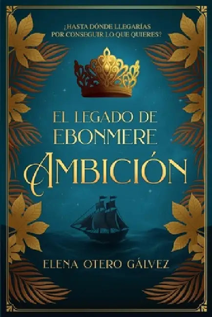 El legado de Ebonmere: Ambición by Elena Otero Gálvez