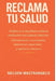 Reclama Tu Salud by Nelson Mastrangelo
