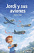 Jordi y sus aviones (Edición en español): Historias de vuelo y amistad by Ginés Sáez González