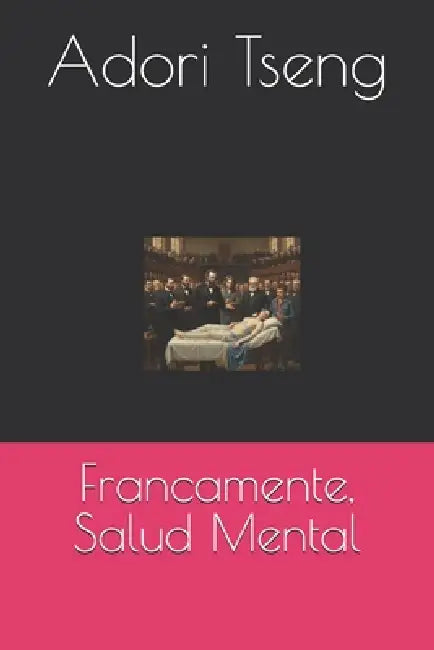 Francamente, Salud Mental by Adori Tseng
