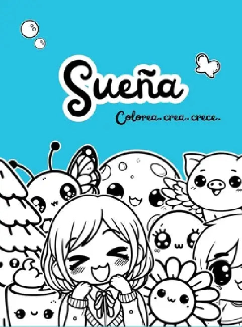 Sueña: Colorea, crea, crece by Luciernagart Books