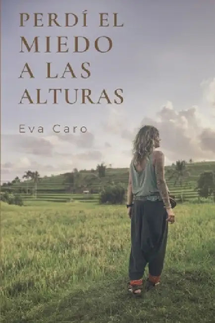Perdí el miedo a las alturas by Eva Caro
