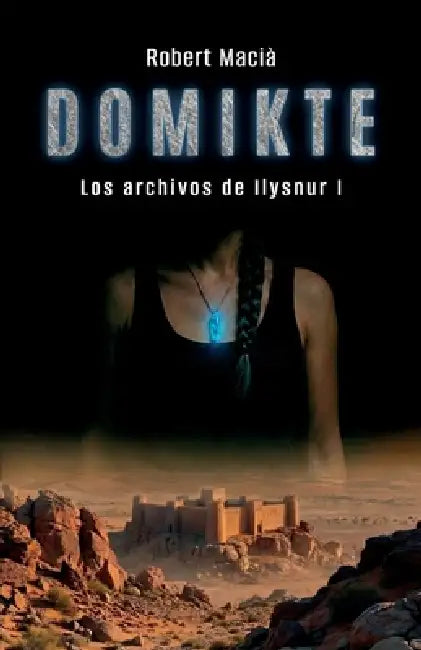 Domikte: Los archivos de Ilysnur I - Novela distópica y de fantasía oscura by Robert Macià