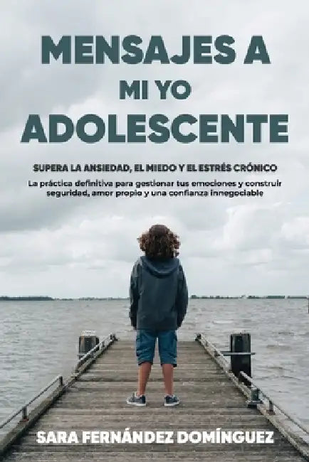 Mensajes a mi yo adolescente by Sara Fernandez Dominguez