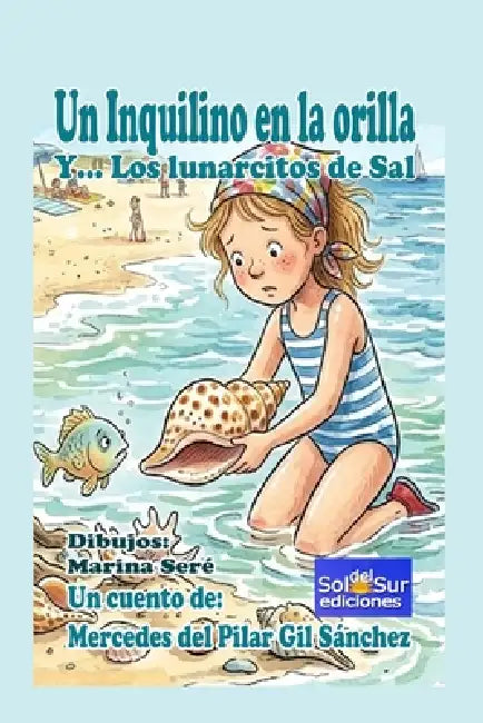 Un inquilino en la orilla Y... Los lunarcitos de sal: Un cuento infantil sobre la amistad y el respeto al mar by Marina Sere, Mercedes del Pilar ]Gil Sánchez