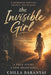 The Invisible Girl: A Silenced Childhood in Communist Hungary by Csilla Baranyai