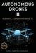 Autonomous Drones II: Robotics, Computer Vision, AI by Daniel Martinez Gonzalez