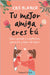 Tu Mejor Amiga Eres Tú (Your Best Friend Is You - Spanish Edition): Cómo Aprendí a Aceptarme, Quererme Y Dejar de Sufrir (How I Learned to Accept Myse by Blanco, Cris