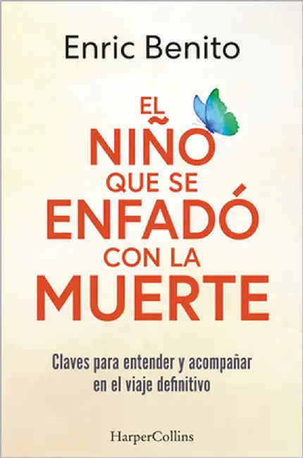 El Niño Que Se Enfadó Con La Muerte (the Boy Who Was Angry with Death - Spanish by Benito, Enric