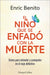 El Niño Que Se Enfadó Con La Muerte (the Boy Who Was Angry with Death - Spanish by Benito, Enric