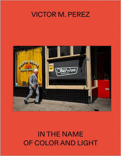 Víctor M. Pérez: In the Name of Color and Light by Victor M. Perez