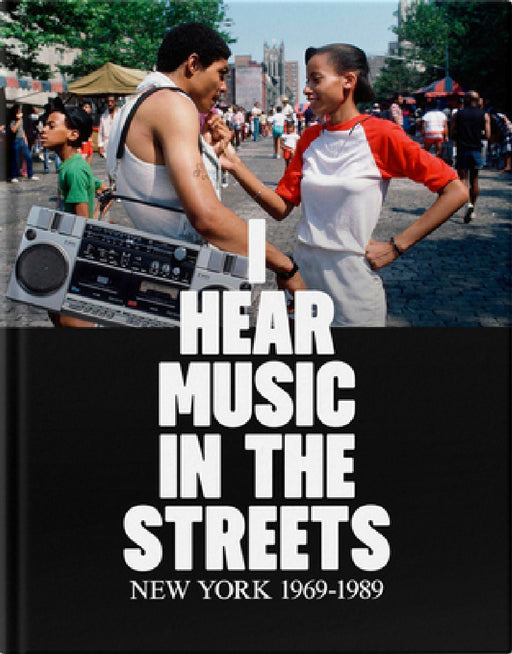 I Hear Music in the Streets: New York 1969-89 by Guillermo M. Ferrando, Tim Lawrence