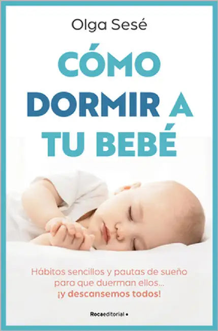 Cómo Dormir a Tu Bebé/ How to Get Your Baby to Sleep by Sesé, Olga