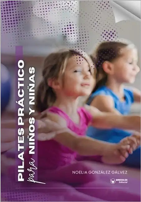 Pilates práctico para niños y niñas by González Gálvez, Noelia