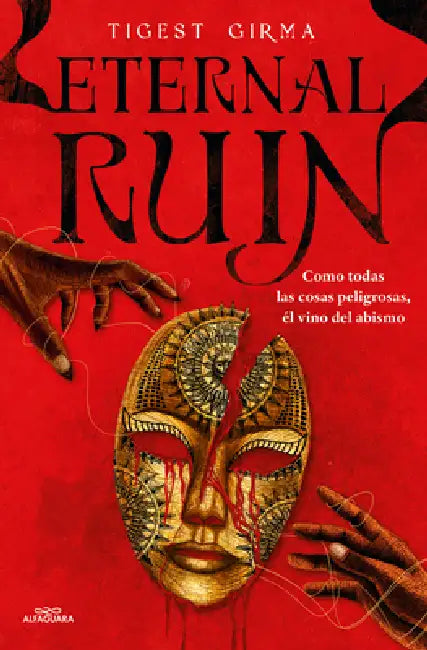 Eternal Ruin. Como Todas Las Cosas Peligrosas, Él Vino del Abismo /Eternal Ruin by Tigest Girma