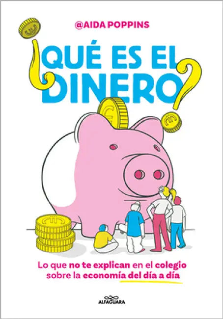 ¿Qué Es El Dinero? Lo Que No Te Explican En El Colegio Sobre La Economía del Día a Día / What Is Money? by Poppins, Aida