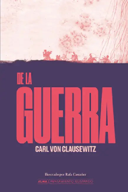 de la Guerra / On War by Carl Von Clausewitz, Rafa Castañer, Carlos Fortea