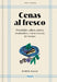 Cenas Al Fresco: Ensaladas, Salsas, Panes, Marinados Y Otras Recetas de Verano / Outdoor Dinners: Salads, Sauces, Breads, Marinades, and Other Summer by Myrto Kalle