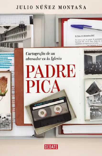 Padre Pica. Cartografía de Un Abusador En La Iglesia / Father Pica by Julio Núñez Montaña