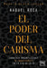 Poder del Carisma, El by Raquel Roca Albertos