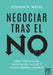 Negociar Tras El No by Joshua N. Weiss