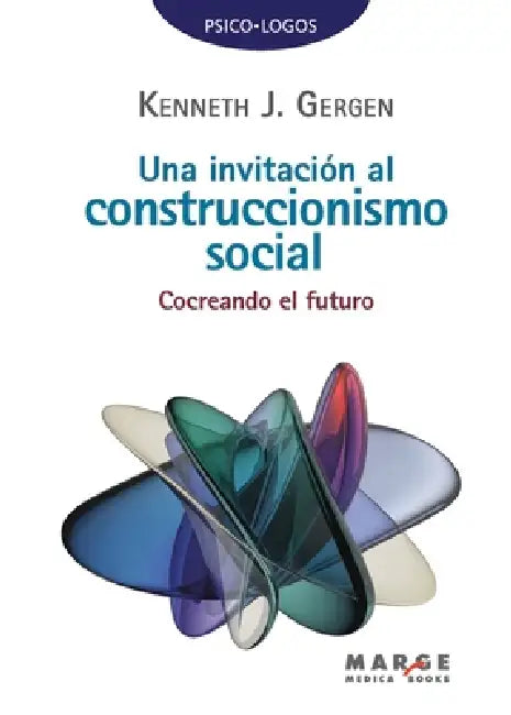 Una invitación al construccionismo social: Cocreando el futuro by Kenneth J. Gergen