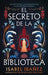 Secreto de la Biblioteca, El by Isabel Ibanez