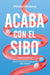Acaba Con El Sibo / End Sibo in Your Body by Mireia Velasco
