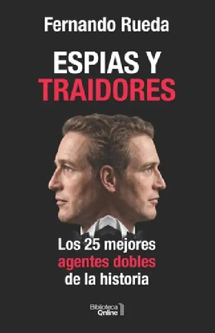 Espías y traidores: Los 25 mejores agentes dobles de la historia by Bibliotecaonline Sl, Fernando Rueda Rieu