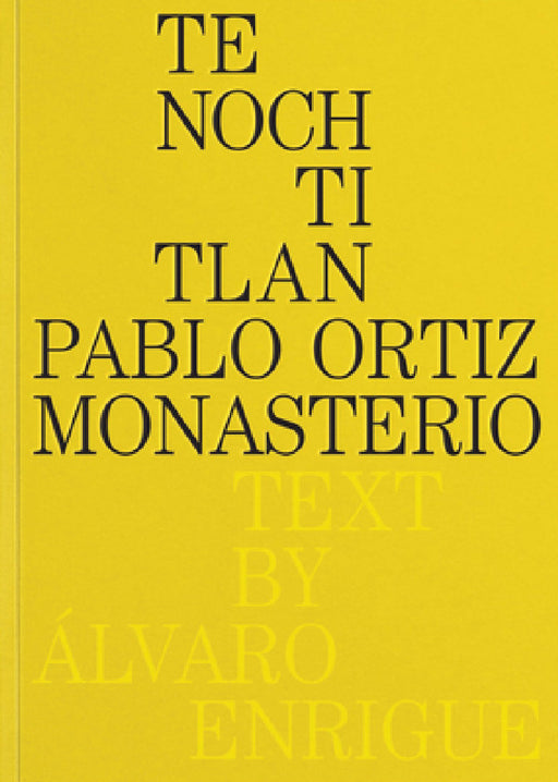 Pablo Ortiz Monasterio: Tenochtitlan by Pablo Ortiz Monasterio, Álvaro Enrigue