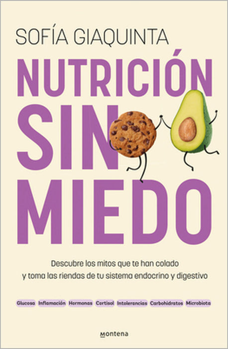 Nutrición Sin Miedo. Descubre Los Mitos Que Te Han Colado Y Toma Las Riendas de Tu Sistema Endocrino Y Digestivo / Nutrition Without Any Fear by Sofía Giaquinta