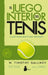 Juego Interior del Tenis, El. Edicion 50 Aniversario by Timothy Gallwey
