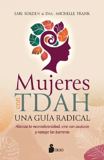 Mujeres Con Tdah. Una Guía Radical by Sari Solden