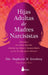 Hijas Adultas de Madres Narcisistas by Stephanie M. Kriesberg